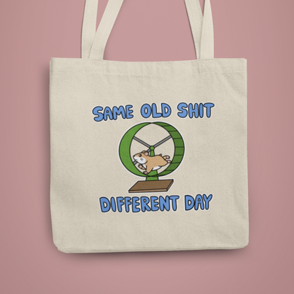 "Same Old Sh*t, Different Day" Tote Bag